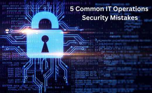 5 Common IT Operations Security Mistakes_362.png